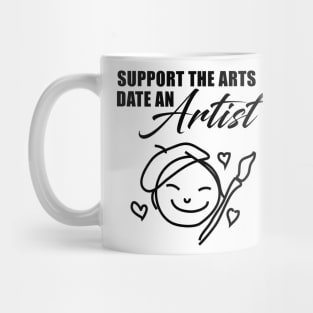 Support the Arts - Date an ARTIST Mug